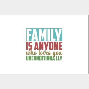 Family is anyone who loves unconditionally Posters and Art